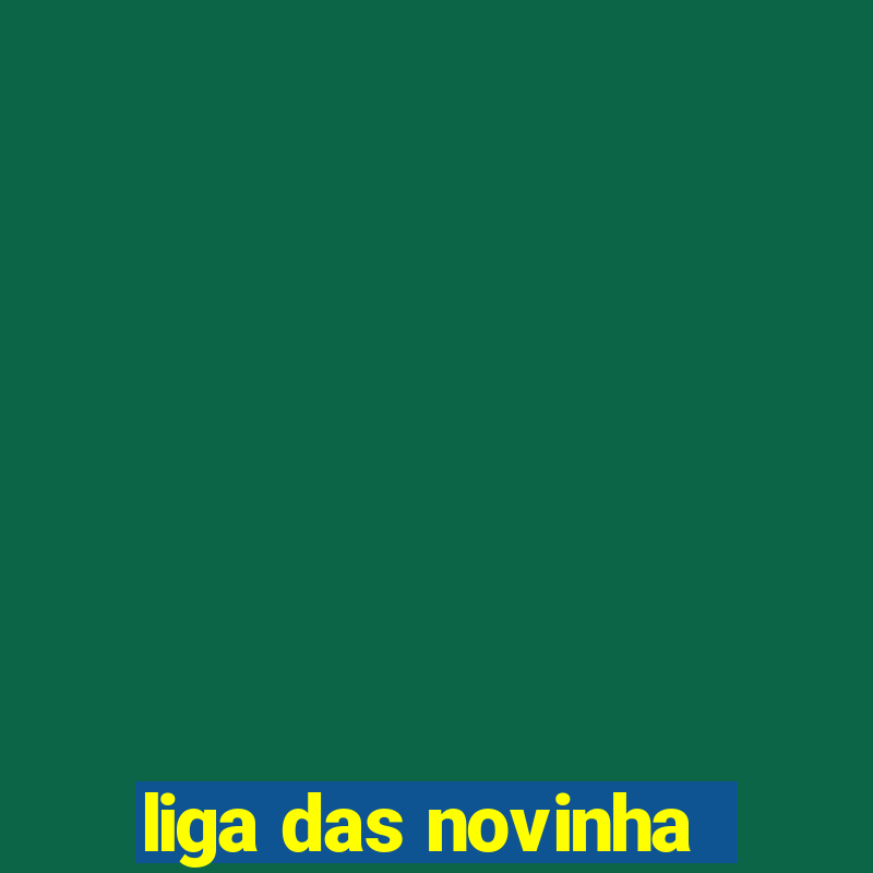 liga das novinha